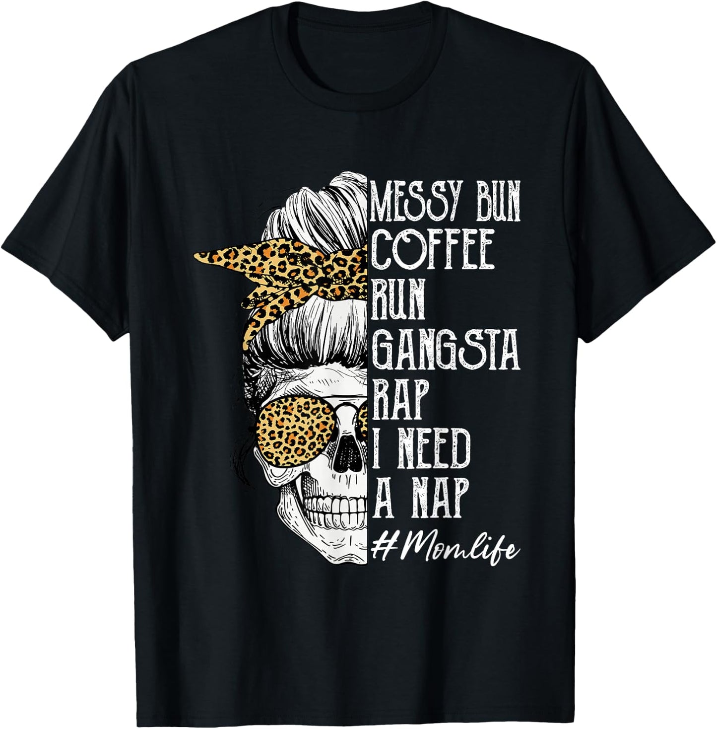 Leopard Skull Lady Mom Life Messy Bun Coffee Run Gangsta Rap T-Shirt - T-Shirt | Black