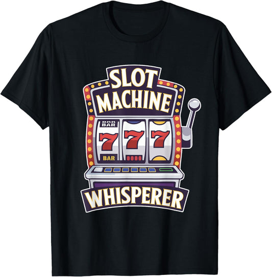 Casino Gambling Slot Machine Whisperer Slots Player T-Shirt - T-Shirt | Black