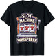 Casino Gambling Slot Machine Whisperer Slots Player T-Shirt - T-Shirt | Black