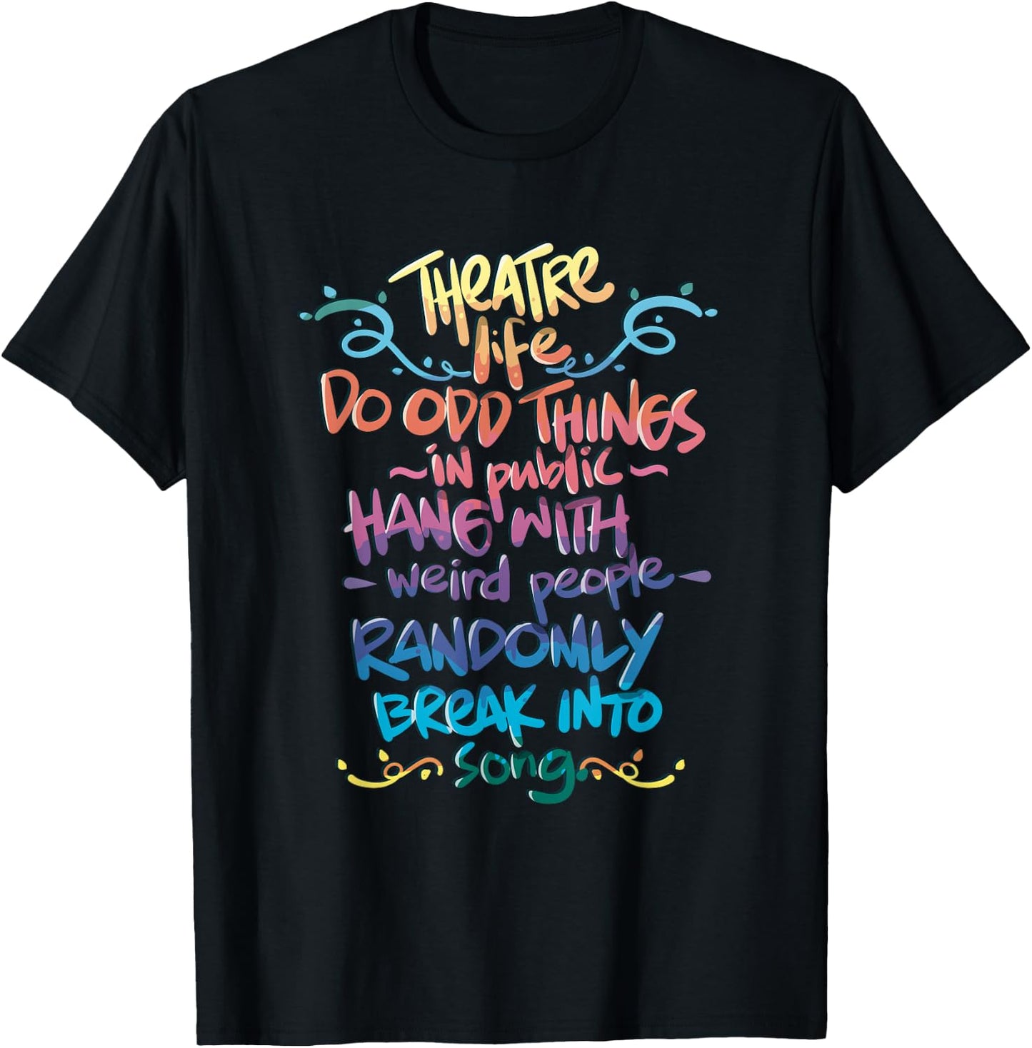 Theatre Life Shirt Musical Funny Theatre Gift Thespian T-Shirt - T-Shirt | Black