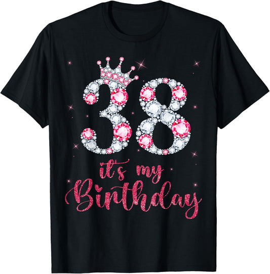 38 It's My Birthday 38 Years Old 38th Birthday Girl Lady T-Shirt - T-Shirt | Black