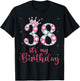 38 It's My Birthday 38 Years Old 38th Birthday Girl Lady T-Shirt - T-Shirt | Black