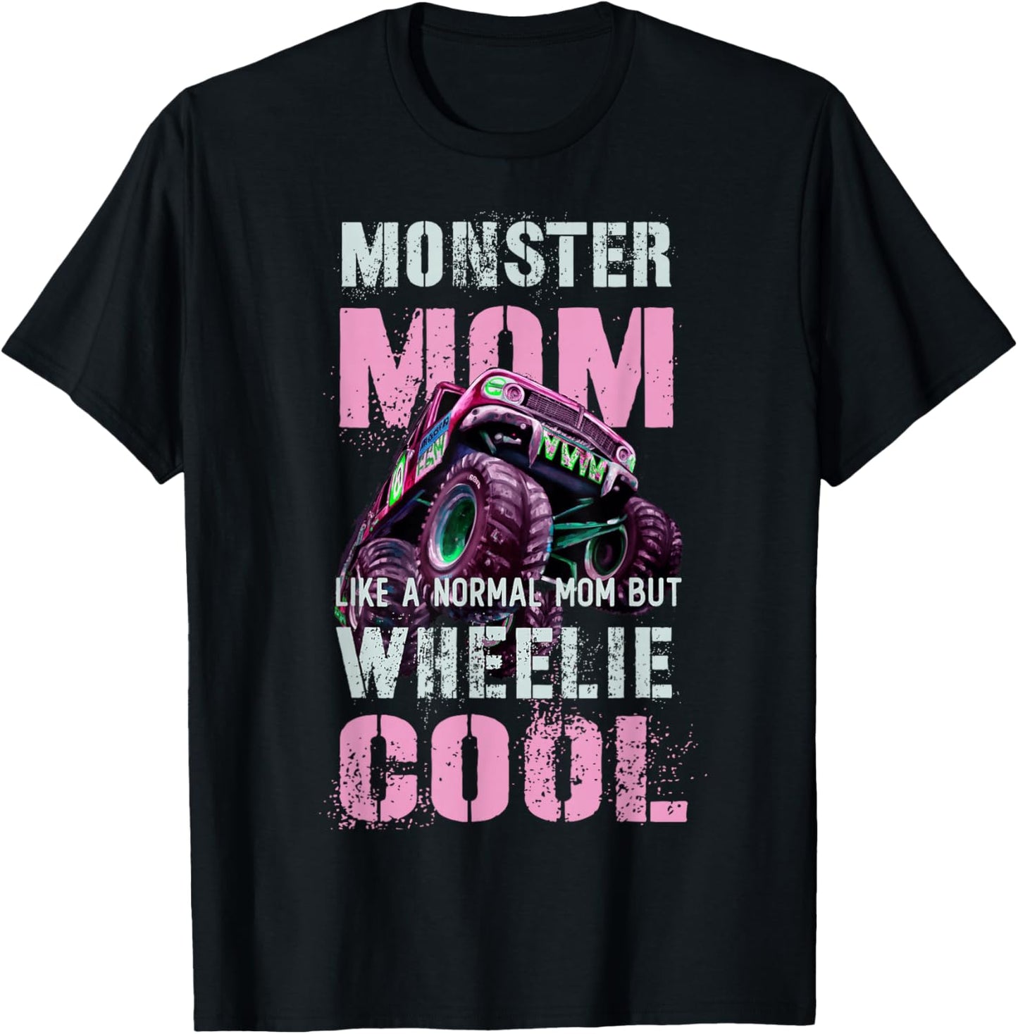 Funny MONSTER Truck MOM Like Normal Mama But Wheelie Cool T-Shirt - T-Shirt | Black