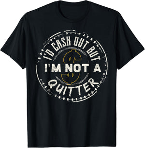 I'm Not A Quitter Funny Gift design For Gambling Casino T-Shirt - T-Shirt | Black
