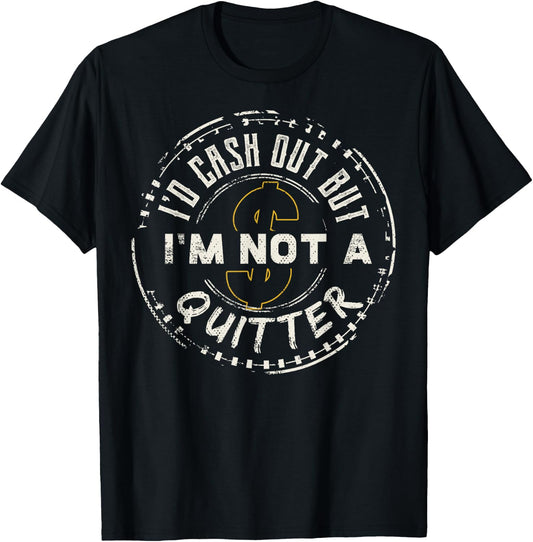 I'm Not A Quitter Funny Gift design For Gambling Casino T-Shirt - T-Shirt | Black