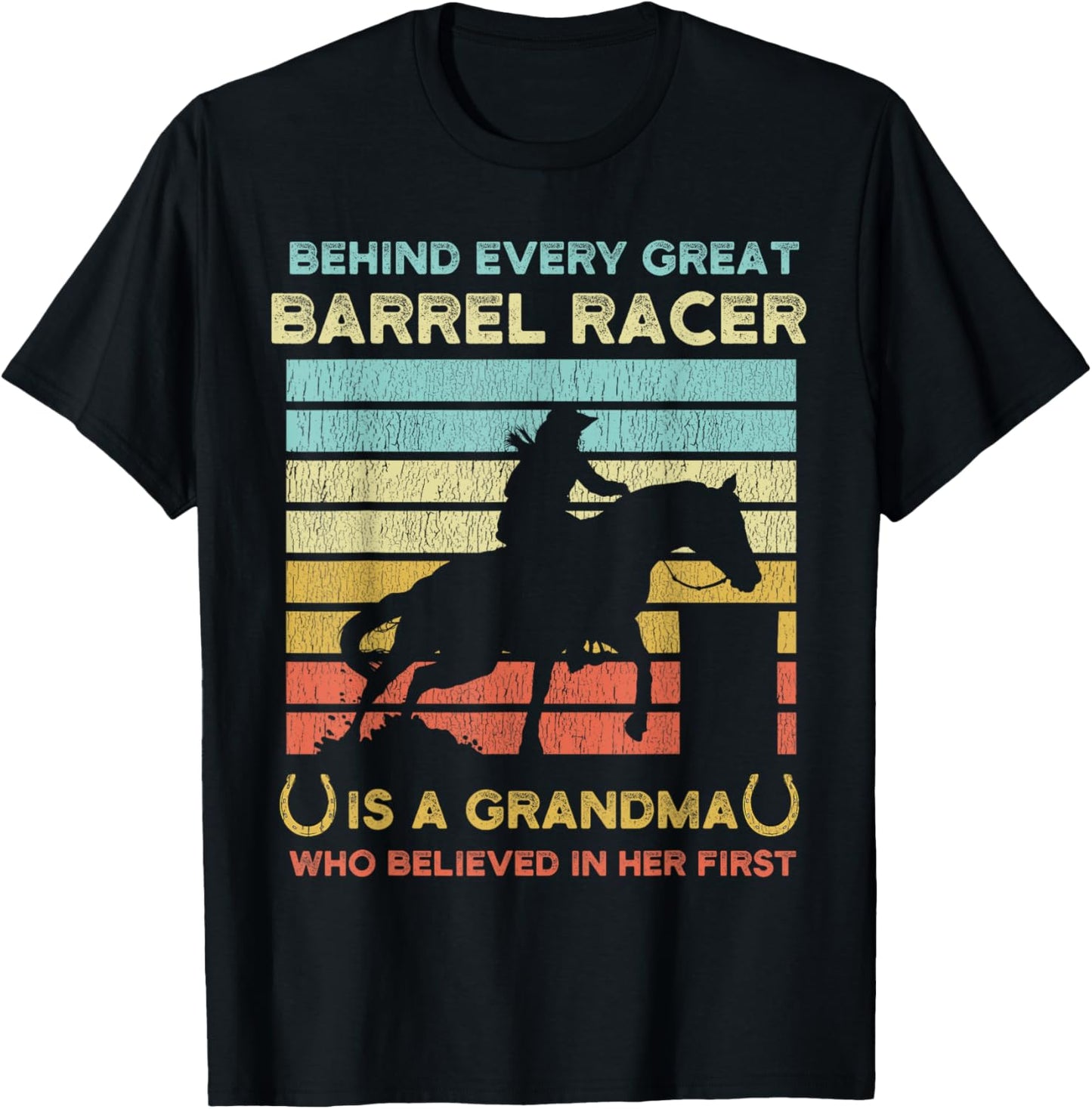 Behind Every Great Barrel Racer Is A Grandma Who Believed In T-Shirt - T-Shirt | Black