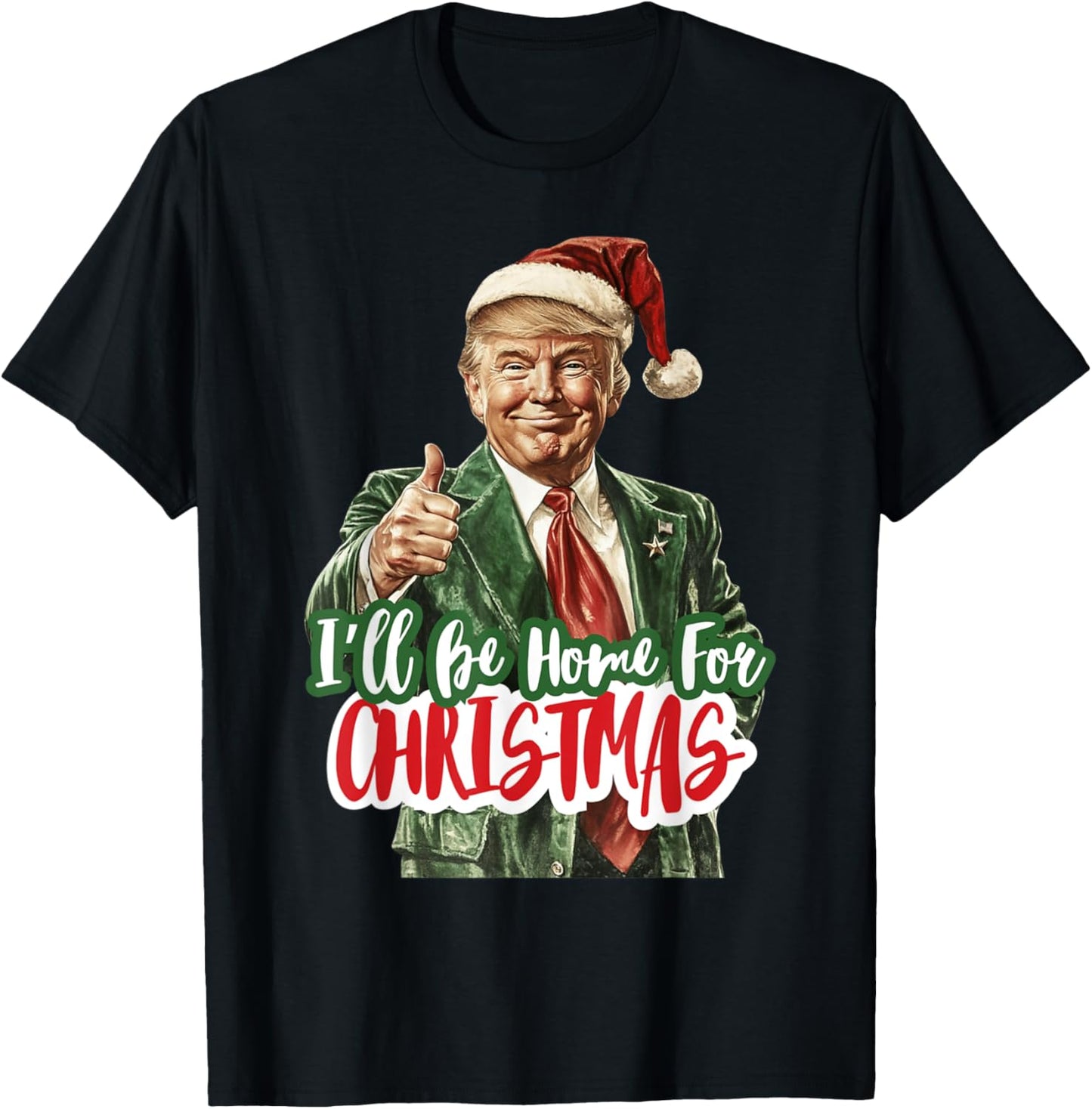 I'll Be Home For Christmas Xmas 2024 Men Women Kid Black T-Shirt - T-Shirt | Black
