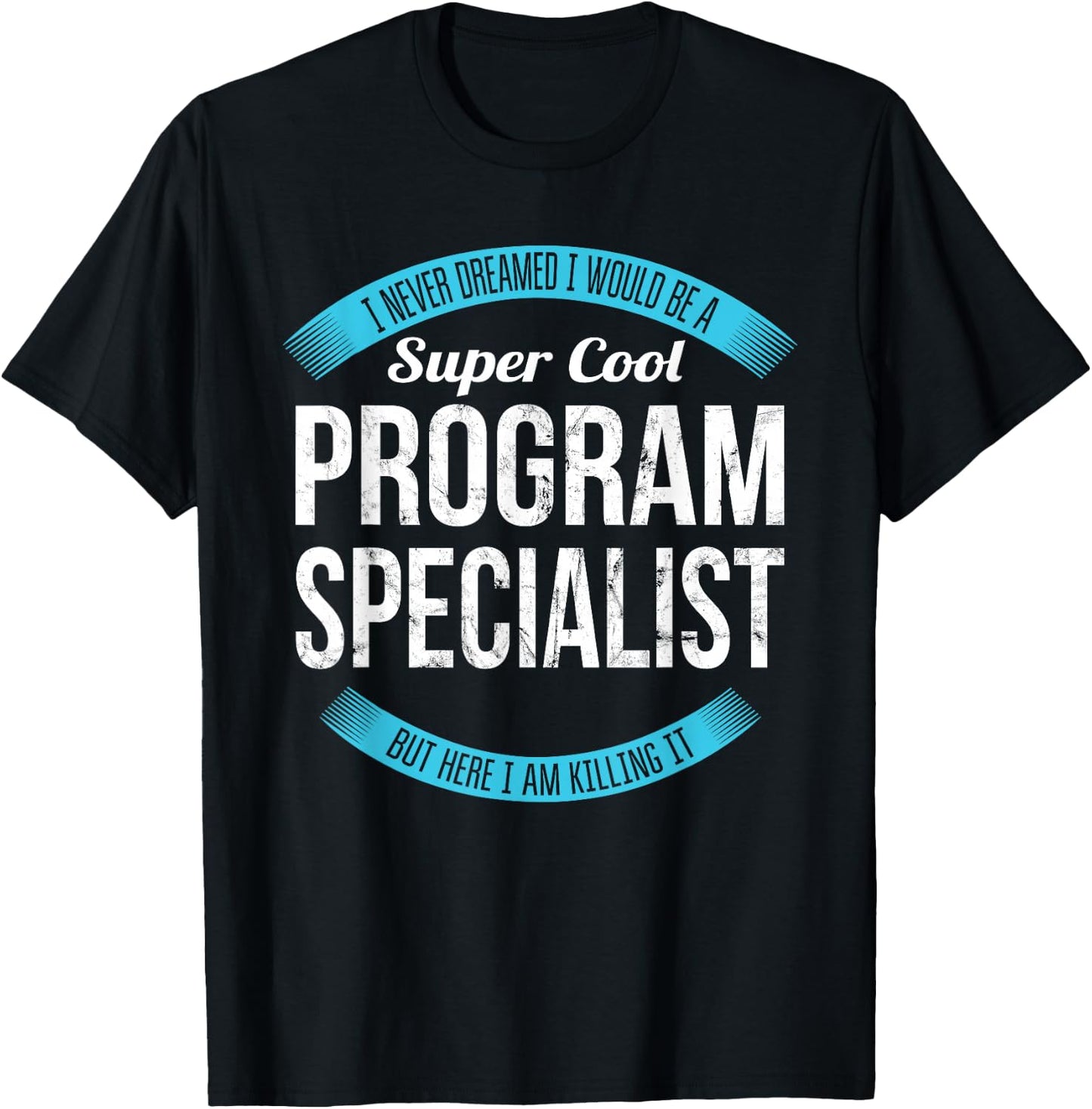 Program Specialist Shirt Gifts Funny T-Shirt - T-Shirt | Black