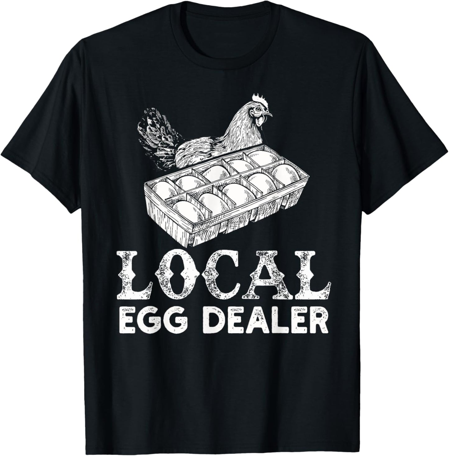 Local Egg Dealer Funny Agriculture Farmer Chicken Lover T-Shirt - T-Shirt | Black