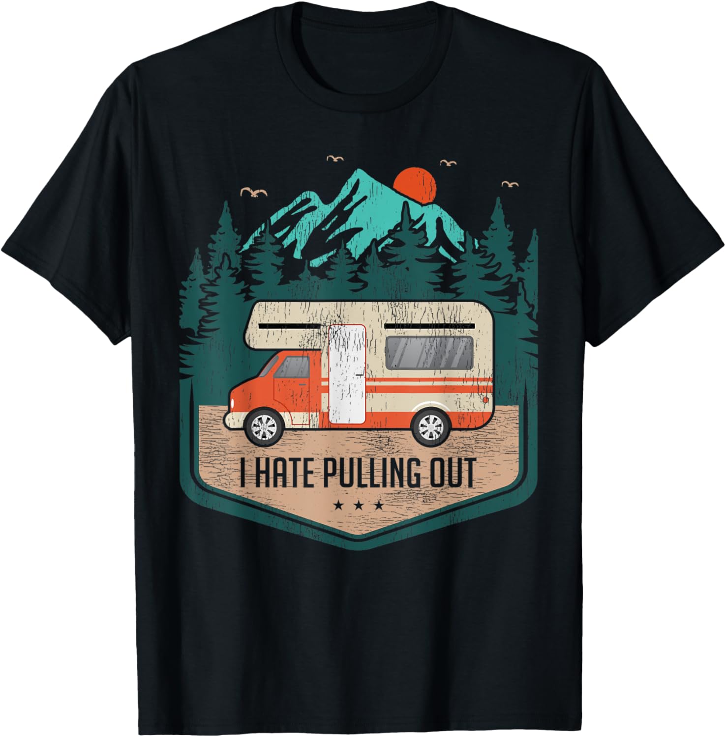 Funny RV Camping Lover I Hate Pulling Out T-Shirt - T-Shirt | Black