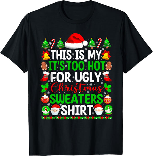 Too Hot Ugly Christmas Sweaters Funny Xmas Pajamas Men Women T-Shirt - T-Shirt | Black