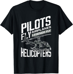 Pilots Fly Airplanes Legends Fly Helicopters - Funny Gift T-Shirt - T-Shirt | Black