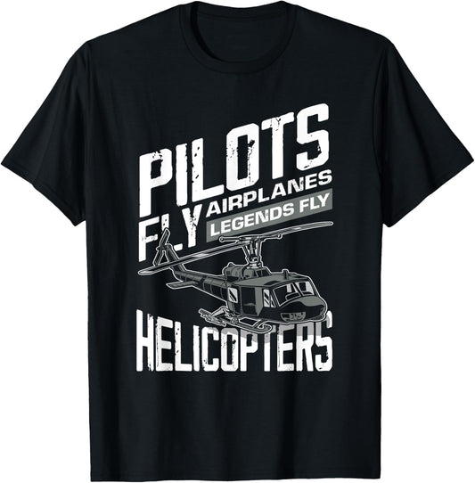 Pilots Fly Airplanes Legends Fly Helicopters - Funny Gift T-Shirt - T-Shirt | Black