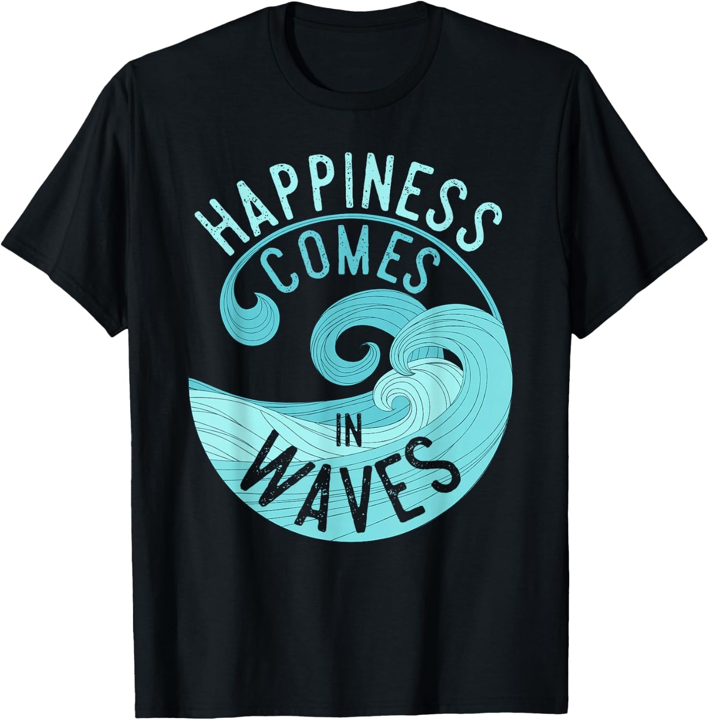 Happiness Comes in Waves T Shirt for Surfers T-Shirt - T-Shirt | Black