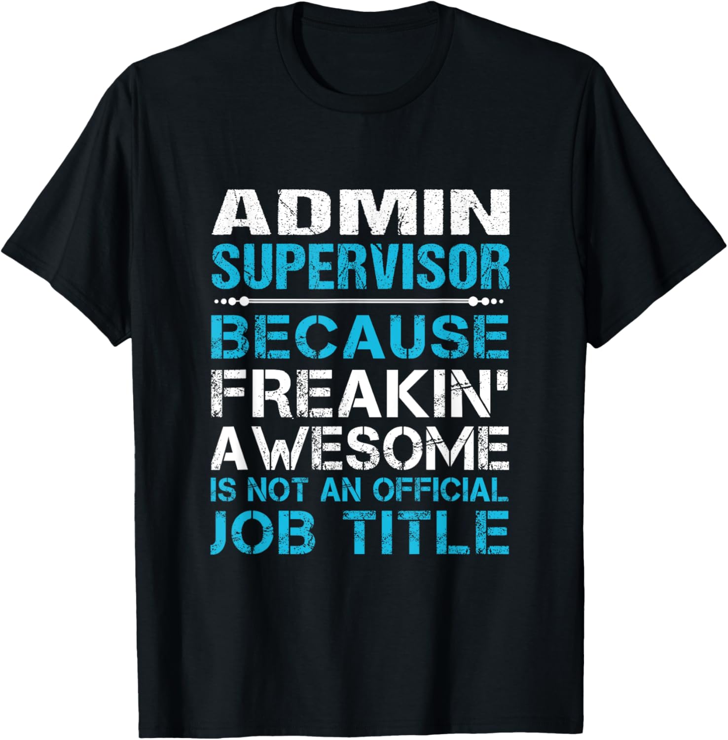 Admin Supervisor - Freaking Awesome T-Shirt - T-Shirt | Black