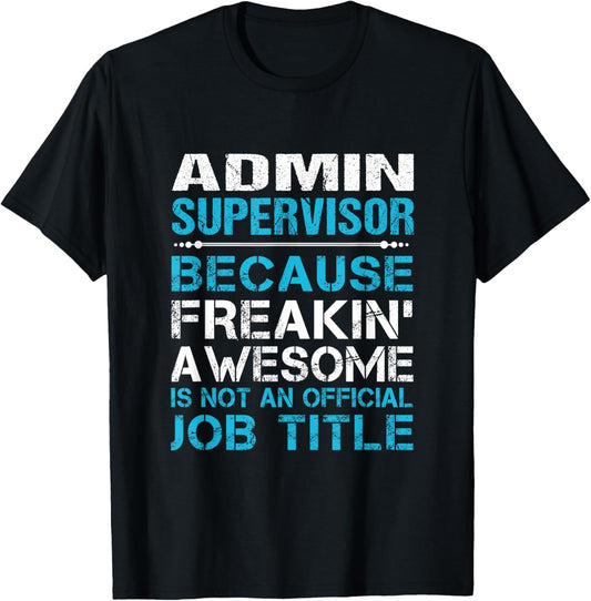 Admin Supervisor - Freaking Awesome T-Shirt - T-Shirt | Black