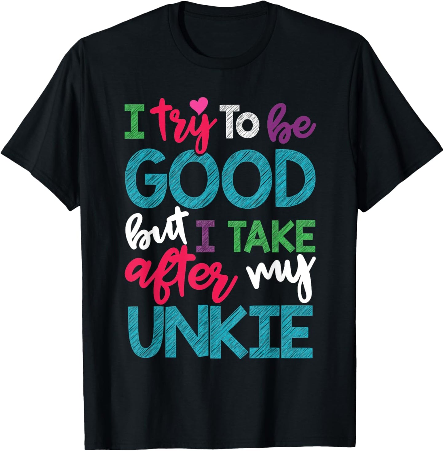 I Try To Be Good But I Take After My Unkie Niece Nephew T-Shirt - T-Shirt | Black
