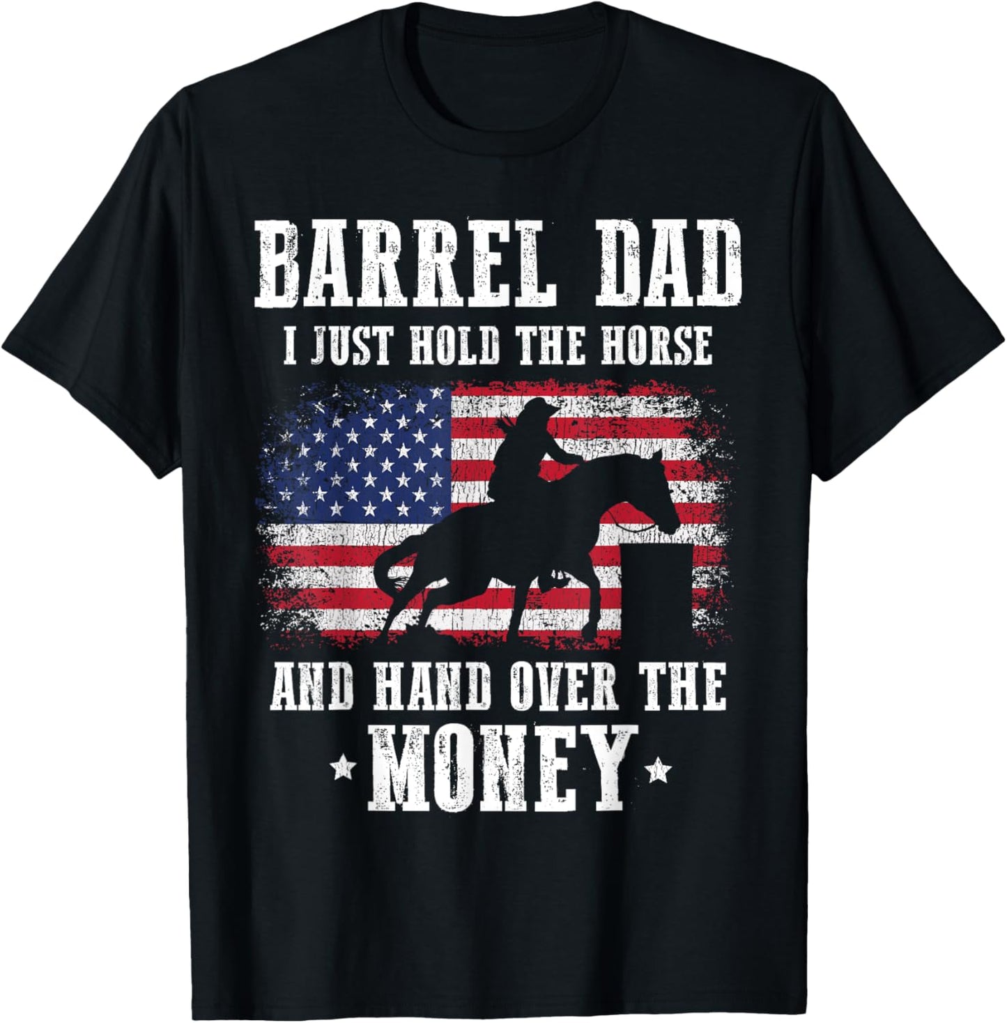 Barrel Dad I Just Hold The Horse Funny Barrel Racing Racer T-Shirt - T-Shirt | Black