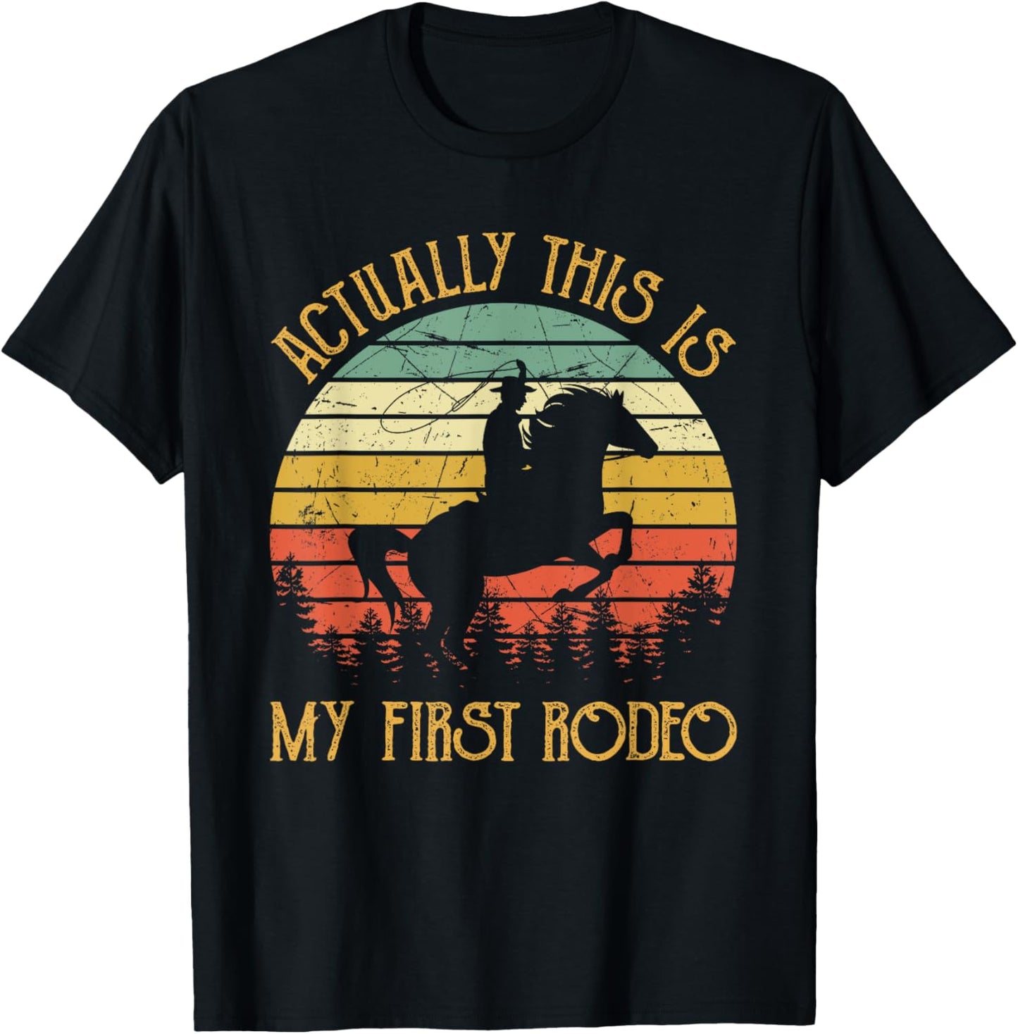Western Cowboy Riding Horse Actually This Is My First Rodeo T-Shirt - T-Shirt | Black