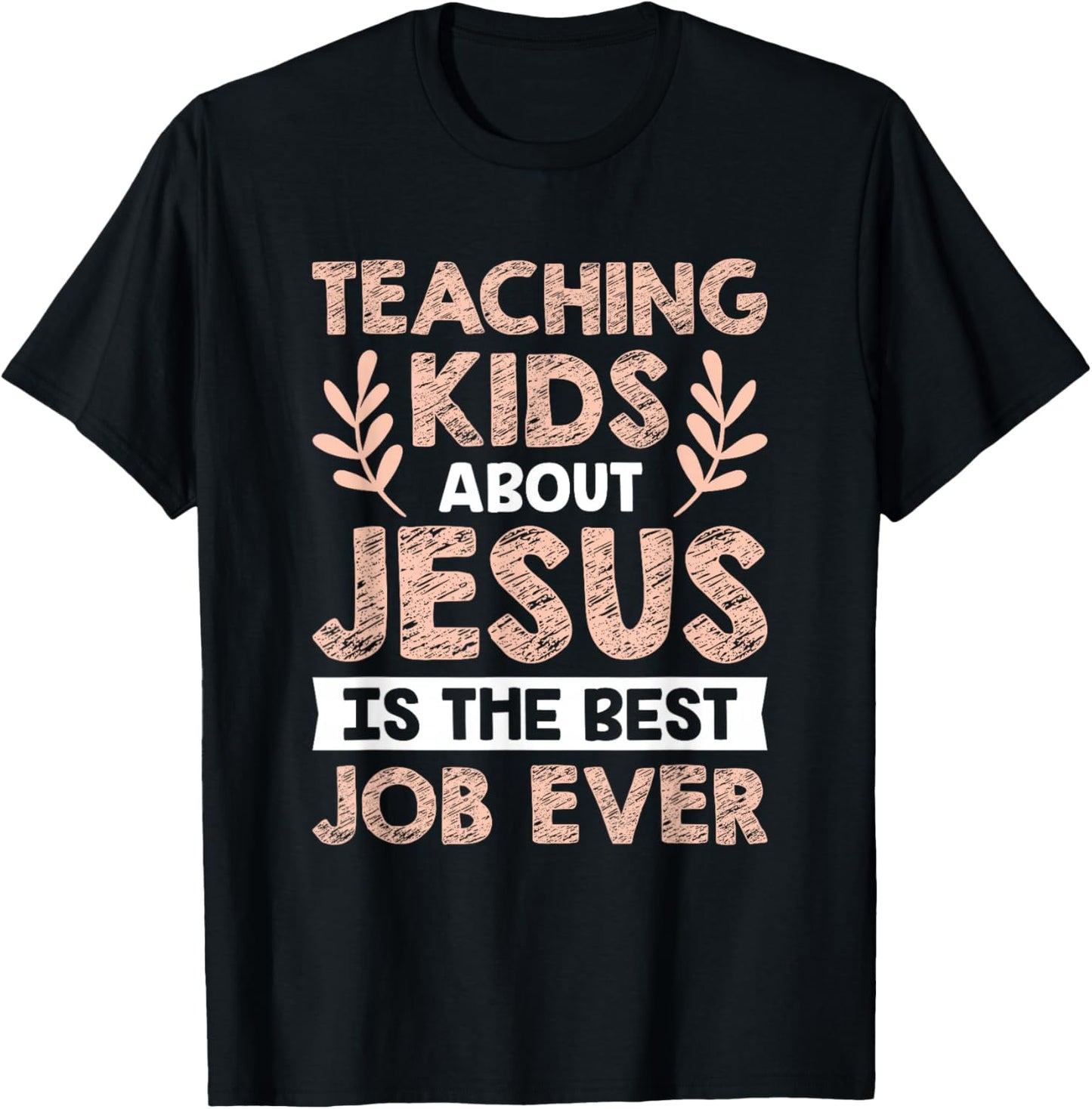 Teaching Kids About Jesus Is The Best Job Ever T-Shirt - T-Shirt | Black
