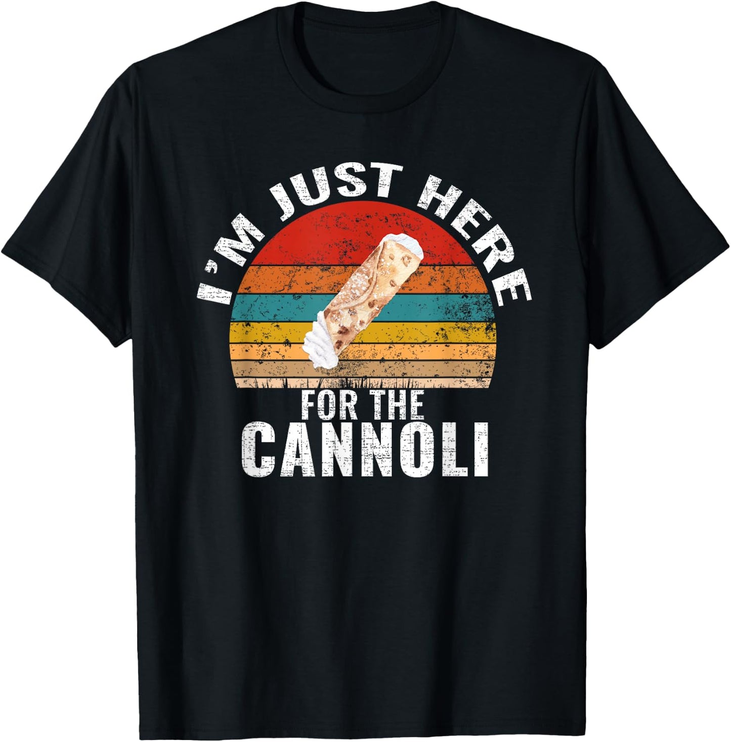 I'm Just Here For The Cannoli Funny Cannoli Lover T-Shirt - T-Shirt | Black