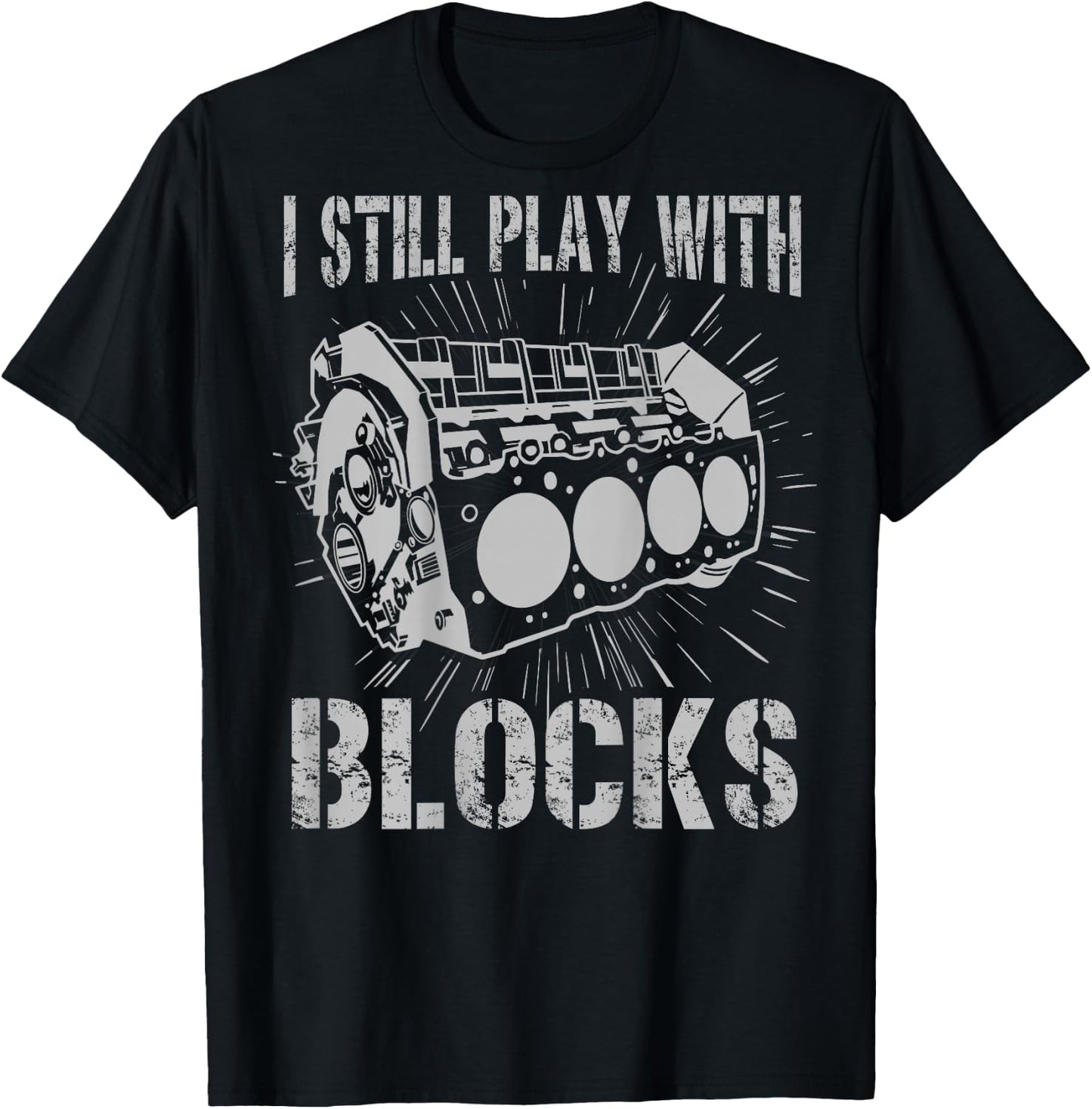 I Still Play With Blocks Funny Car Mechanic Car Engine T-Shirt - T-Shirt | Black