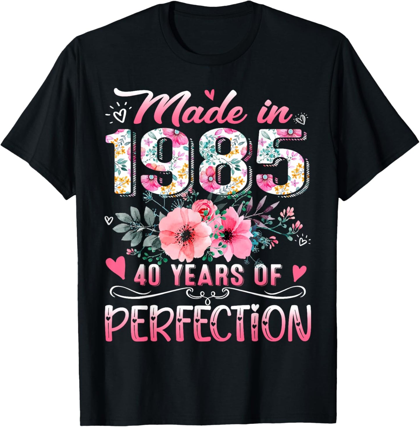 Made In 1985 Floral 40th Birthday 40 Years Of Perfection T-Shirt - T-Shirt | Black