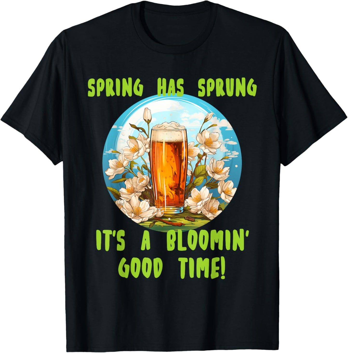 Spring has sprung with funny beer for Springtime lovers T-Shirt - T-Shirt | Black