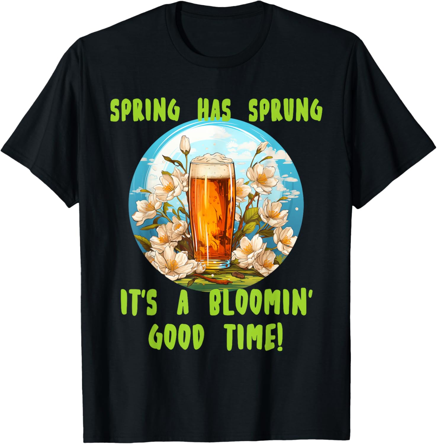 Spring has sprung with funny beer for Springtime lovers T-Shirt - T-Shirt | Black