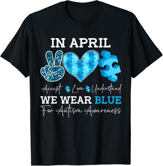 In April We Wear Blue Autism Awareness Men Women Kids Autism T-Shirt - T-Shirt | Black