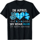 In April We Wear Blue Autism Awareness Men Women Kids Autism T-Shirt - T-Shirt | Black