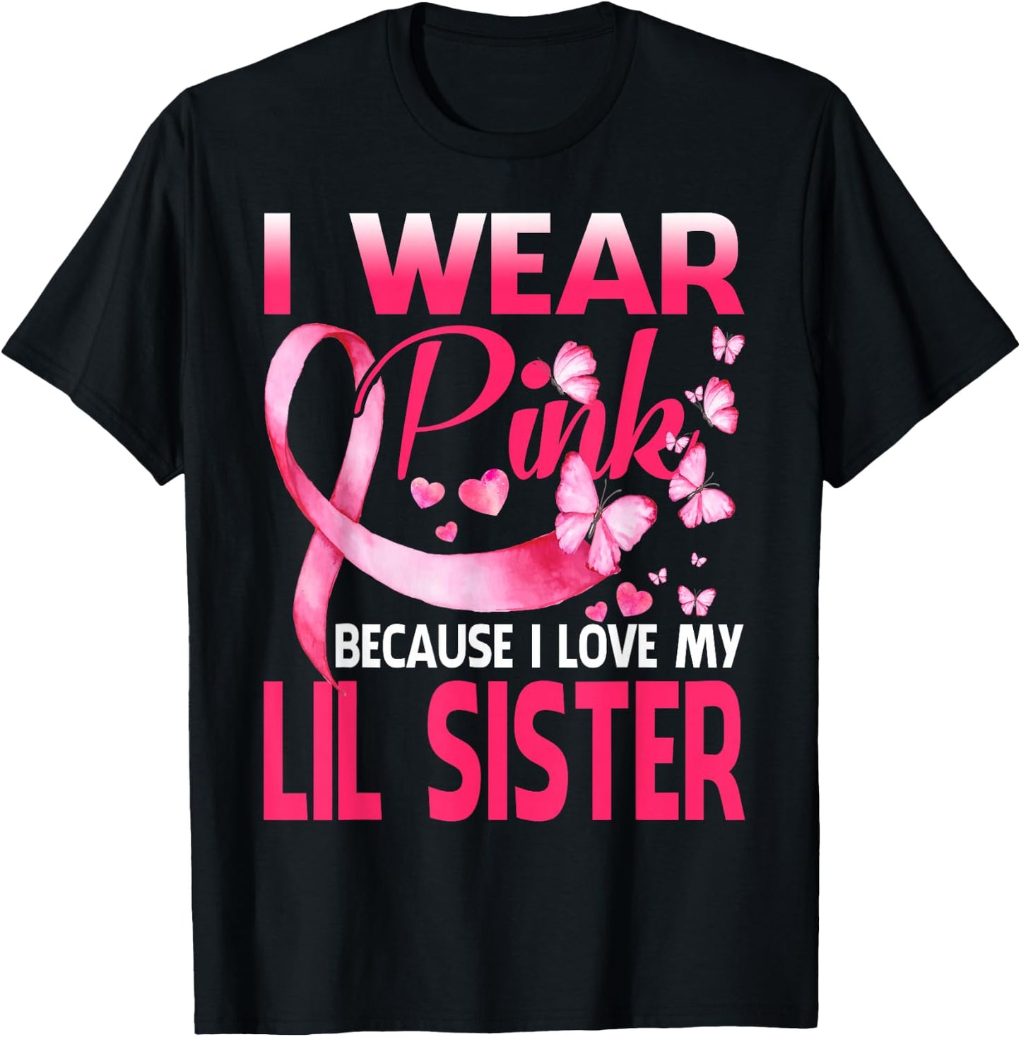 I Wear Pink For My Lil Sister Breast Cancer Awareness T-Shirt - T-Shirt | Black