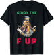 Giddy The F Up T-Shirt - T-Shirt | Black