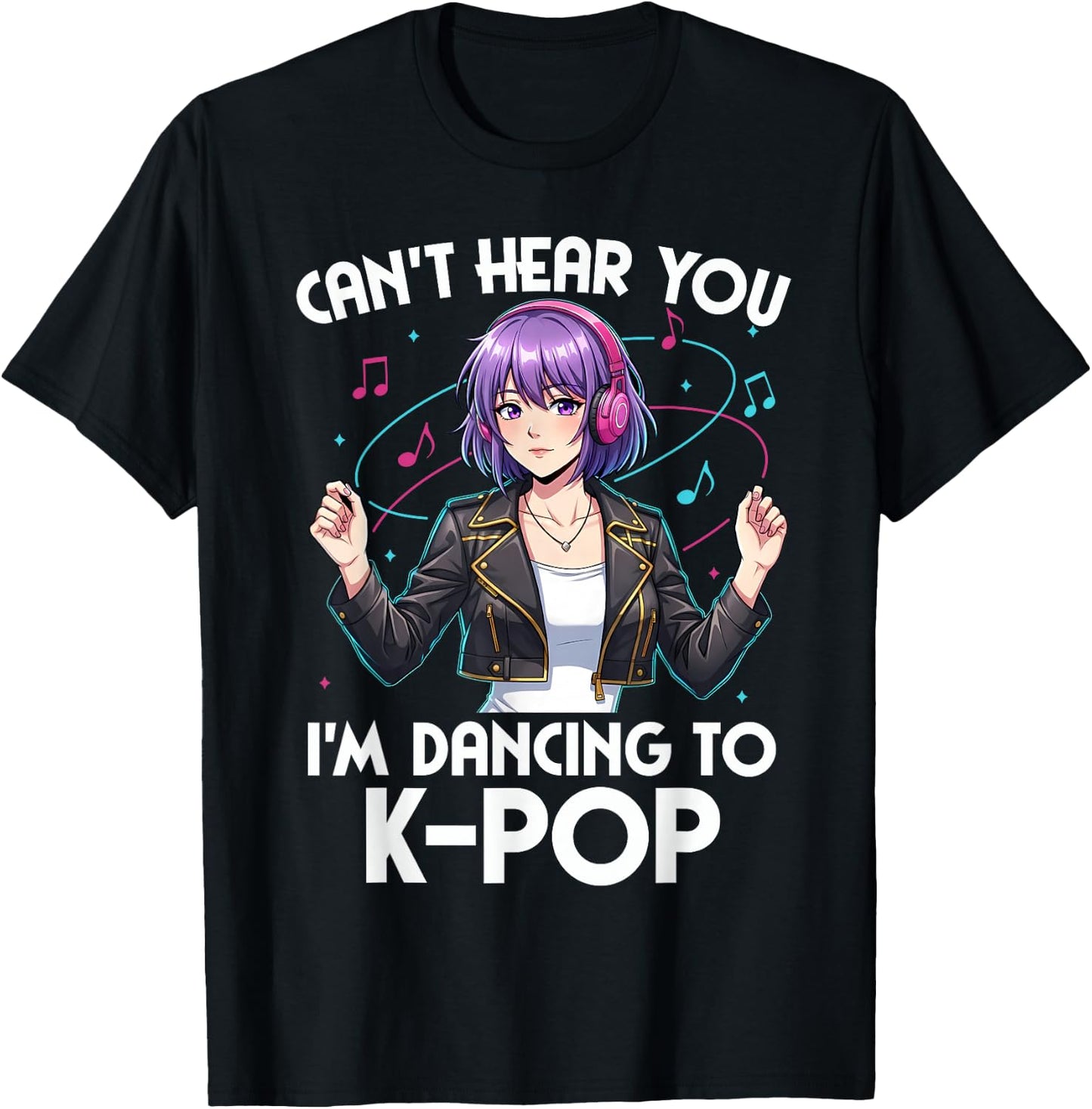 Can’t Hear You I’m Dancing to K-Pop Anime Design T-Shirt - T-Shirt | Black