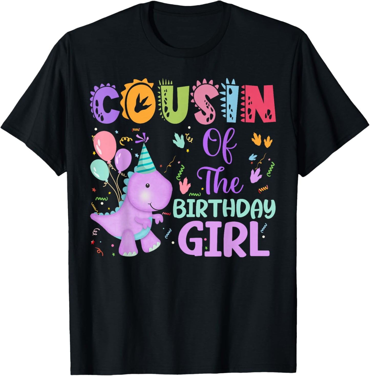 Cousin Of The Birthday Girl Dinosaur Saurus Rex Party T-Shirt - T-Shirt | Black