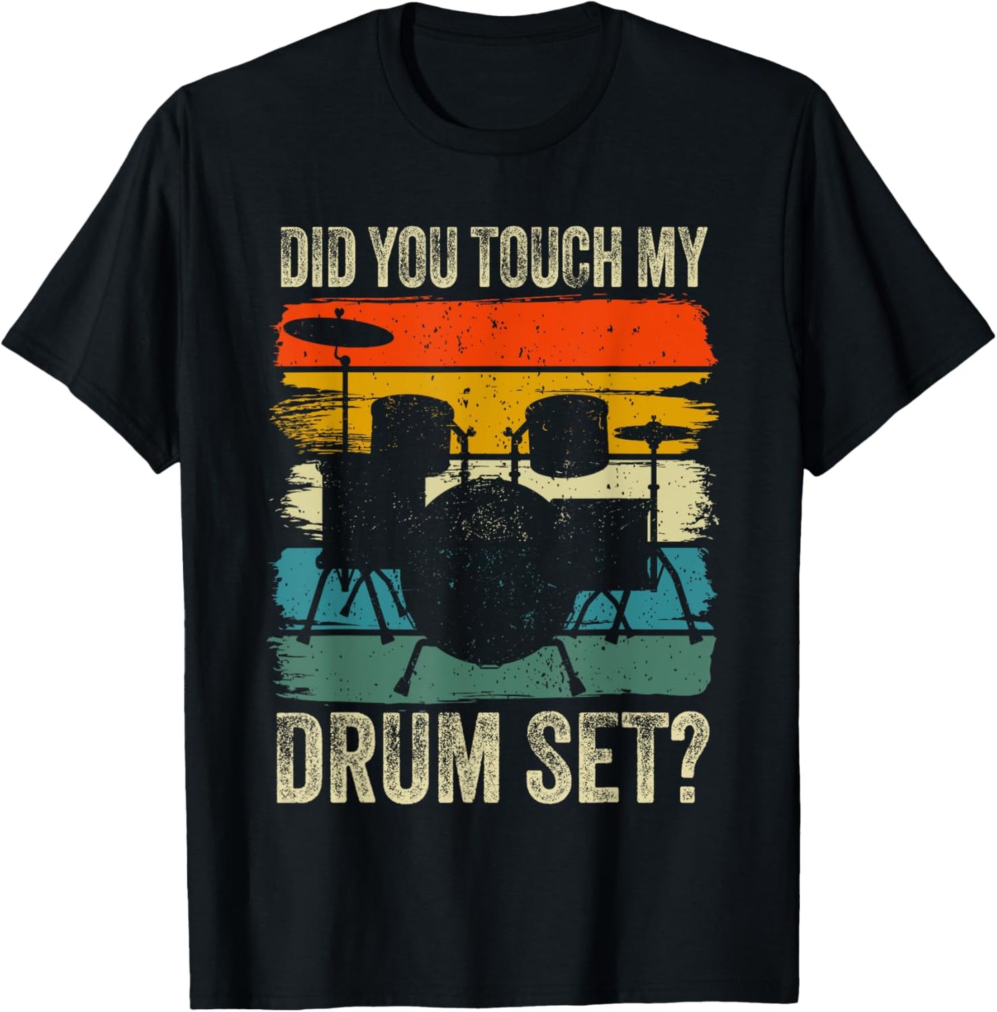 Drummer Drum Set Vintage Retro Did You Touch My Drum Set? T-Shirt - T-Shirt | Black