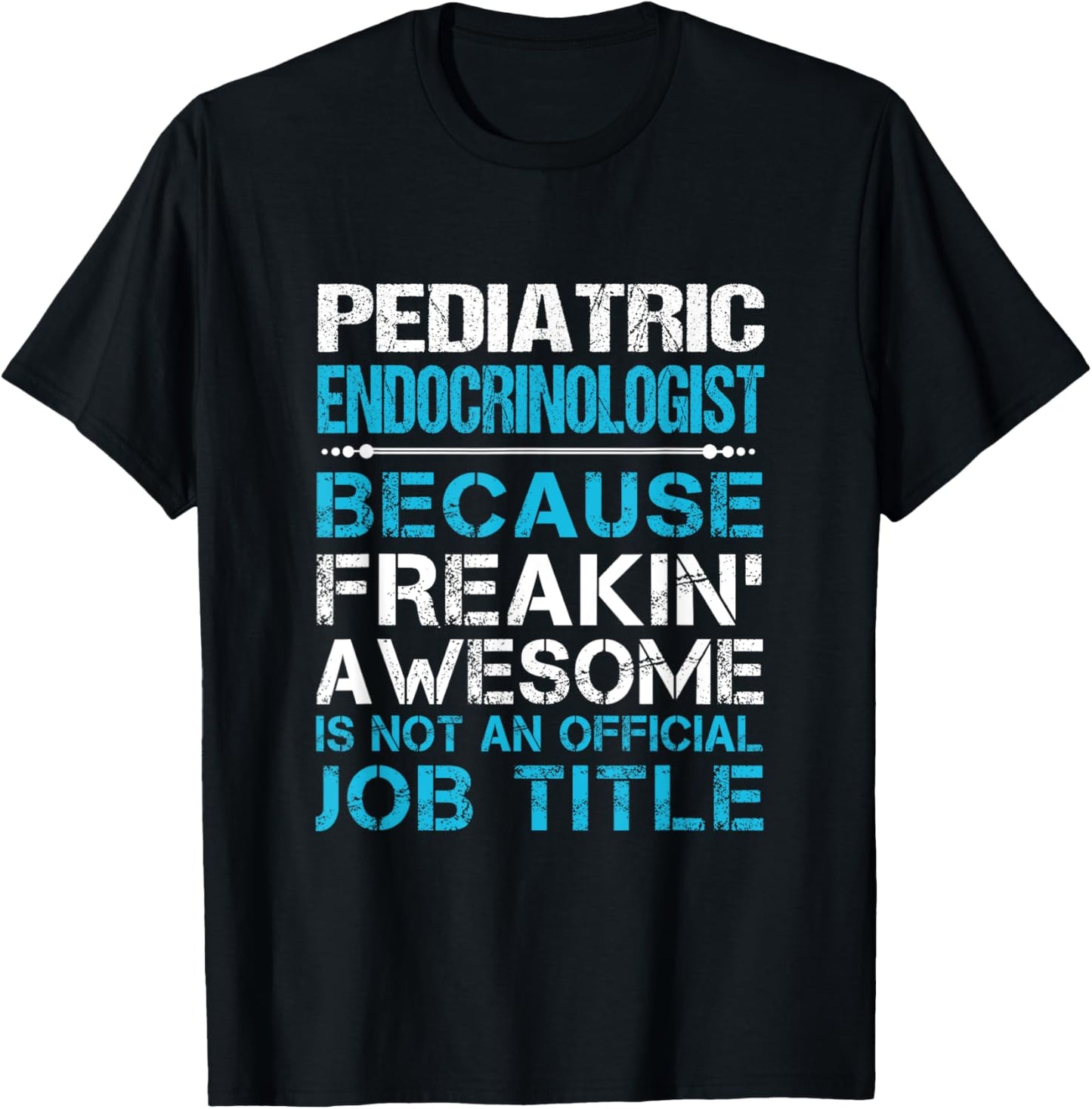 Pediatric Endocrinologist - Freaking Awesome T-Shirt - T-Shirt | Black