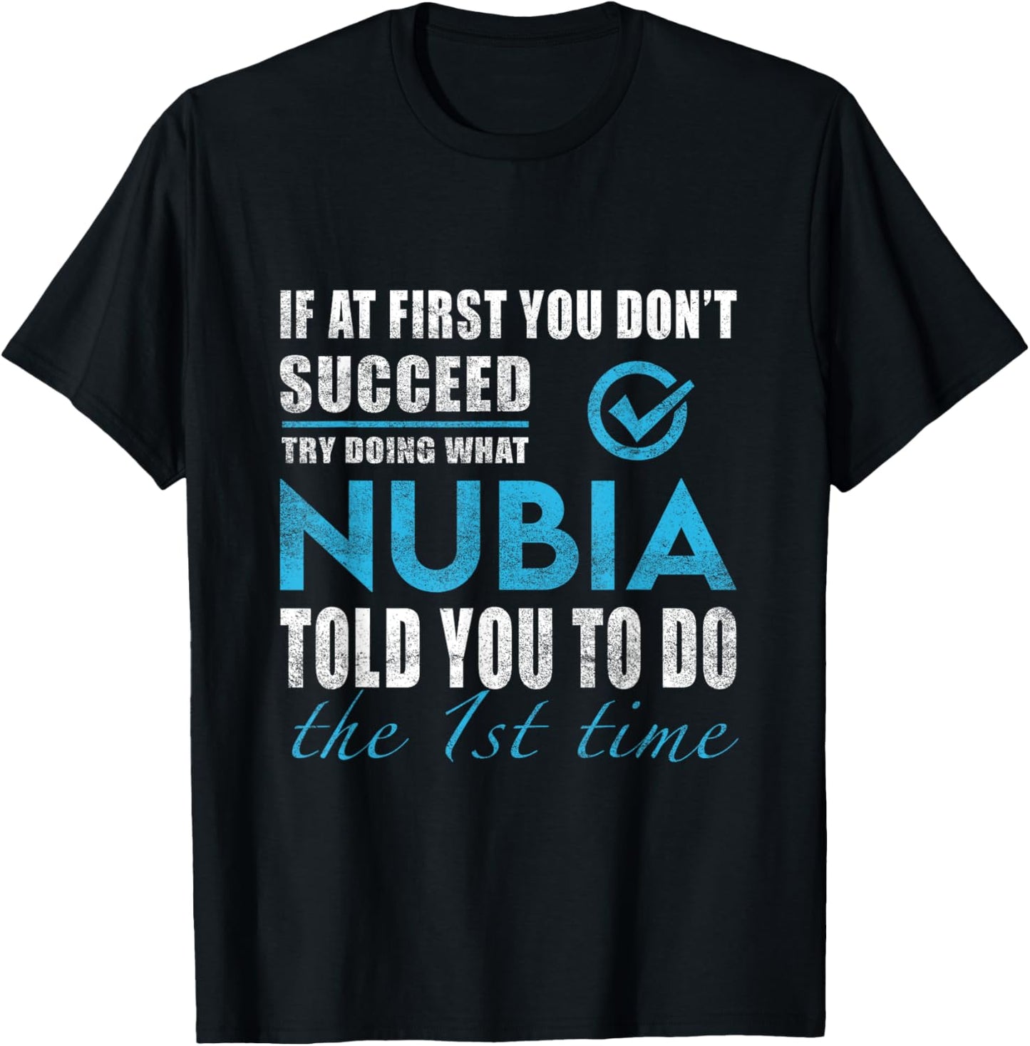 Nubia Name - Try What Nubia Told You To Do T-Shirt - T-Shirt | Black