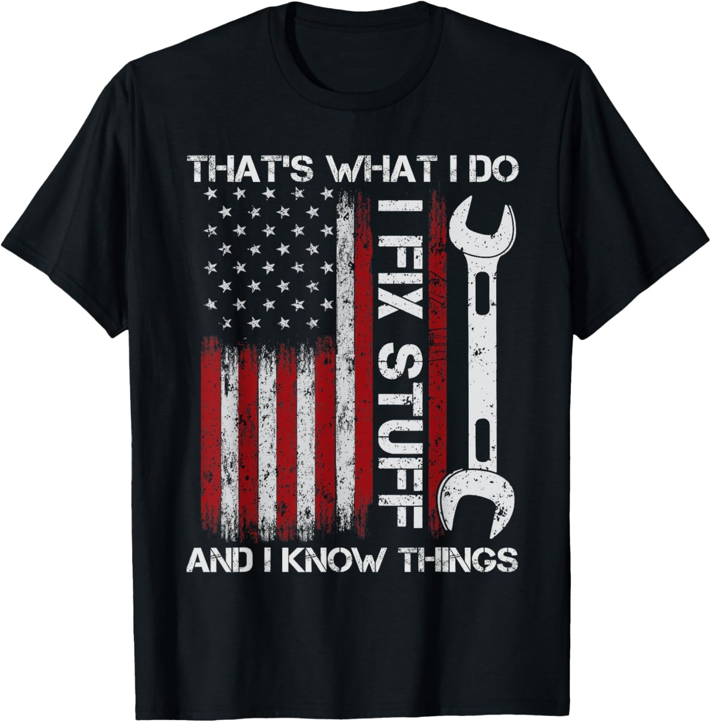 That's What I Do I Fix Stuff And I Know Things Funny Men T-Shirt - T-Shirt | Black