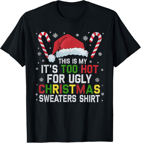 This Is My Its Too Hot For Ugly Christmas Sweaters men women T-Shirt - T-Shirt | Black