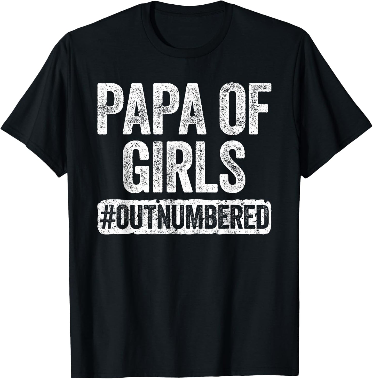 Papa of Girls Outnumbered Shirt Men Grandpa Fathers Day T-Shirt - T-Shirt | Black