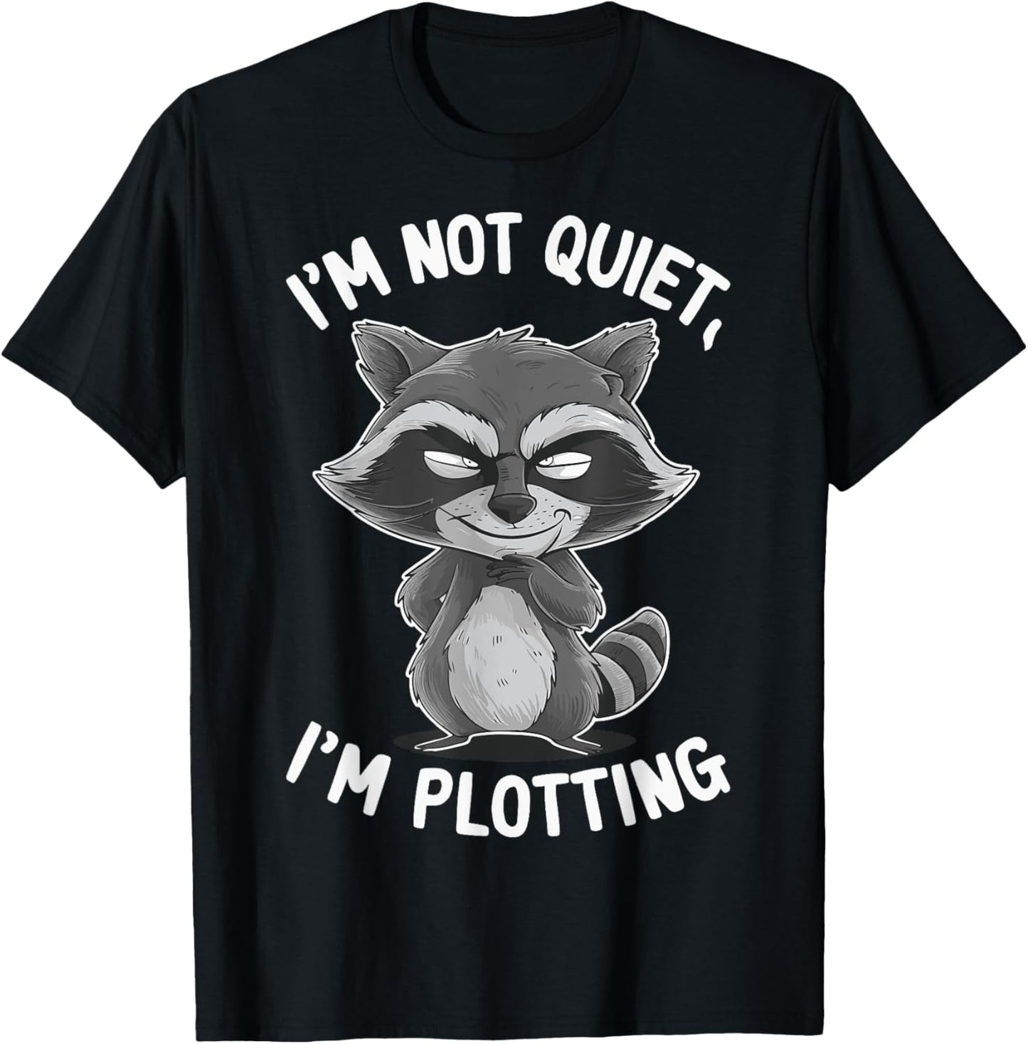 I'm Not Quiet I'm Plotting T-Shirt - T-Shirt | Black
