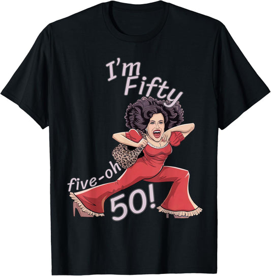 I’m Fifty five-oh 50 Funny Sally Kick Lady O’Malley Birthday T-Shirt - T-Shirt | Black