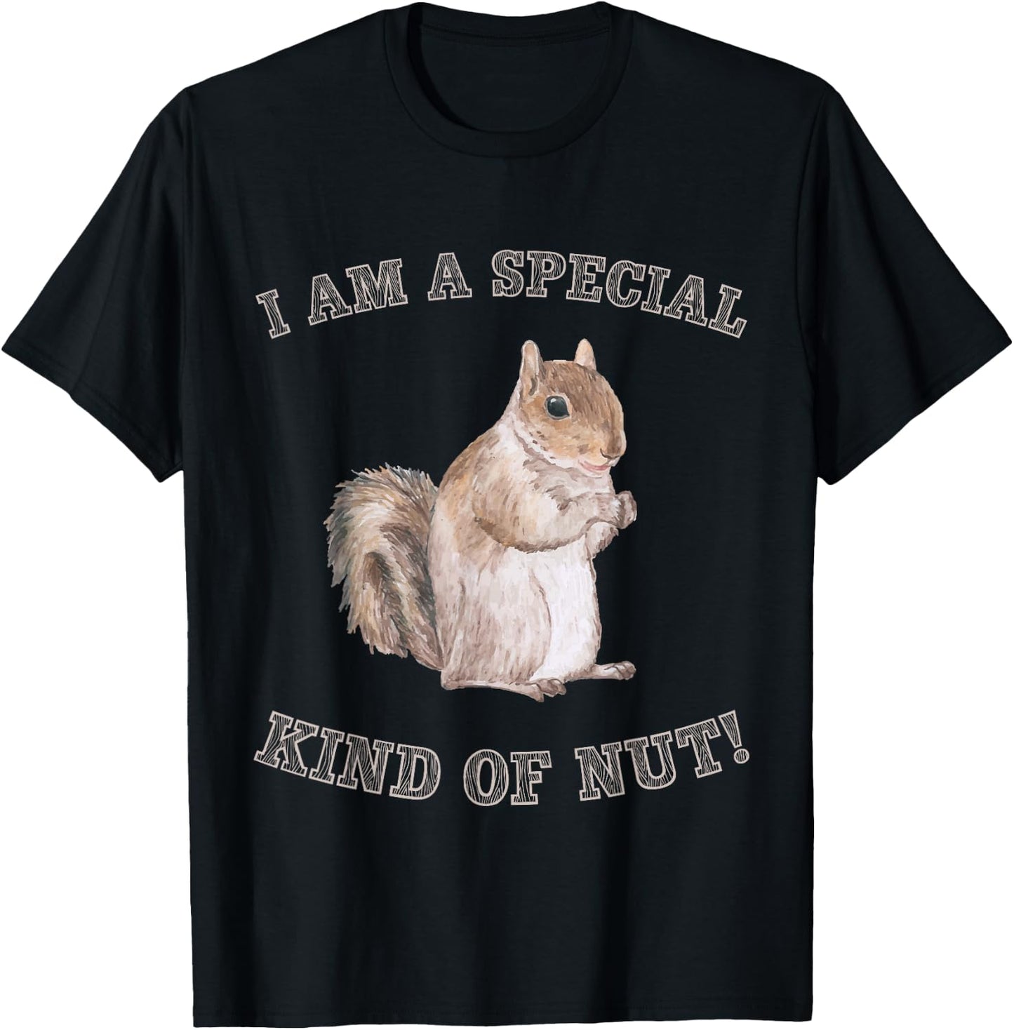 I'm a Special Kind of Nut Forest Animal Funny Squirrel T-Shirt - T-Shirt | Black