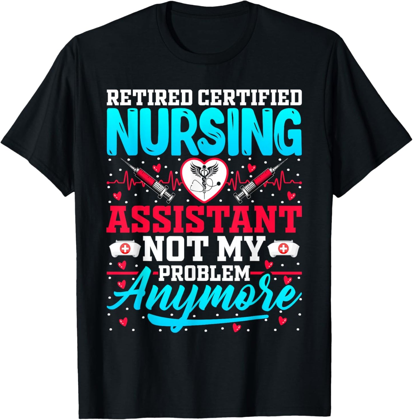 Retired Certified Nursing Assistant - CNA Nurse Retirement T-Shirt - T-Shirt | Black