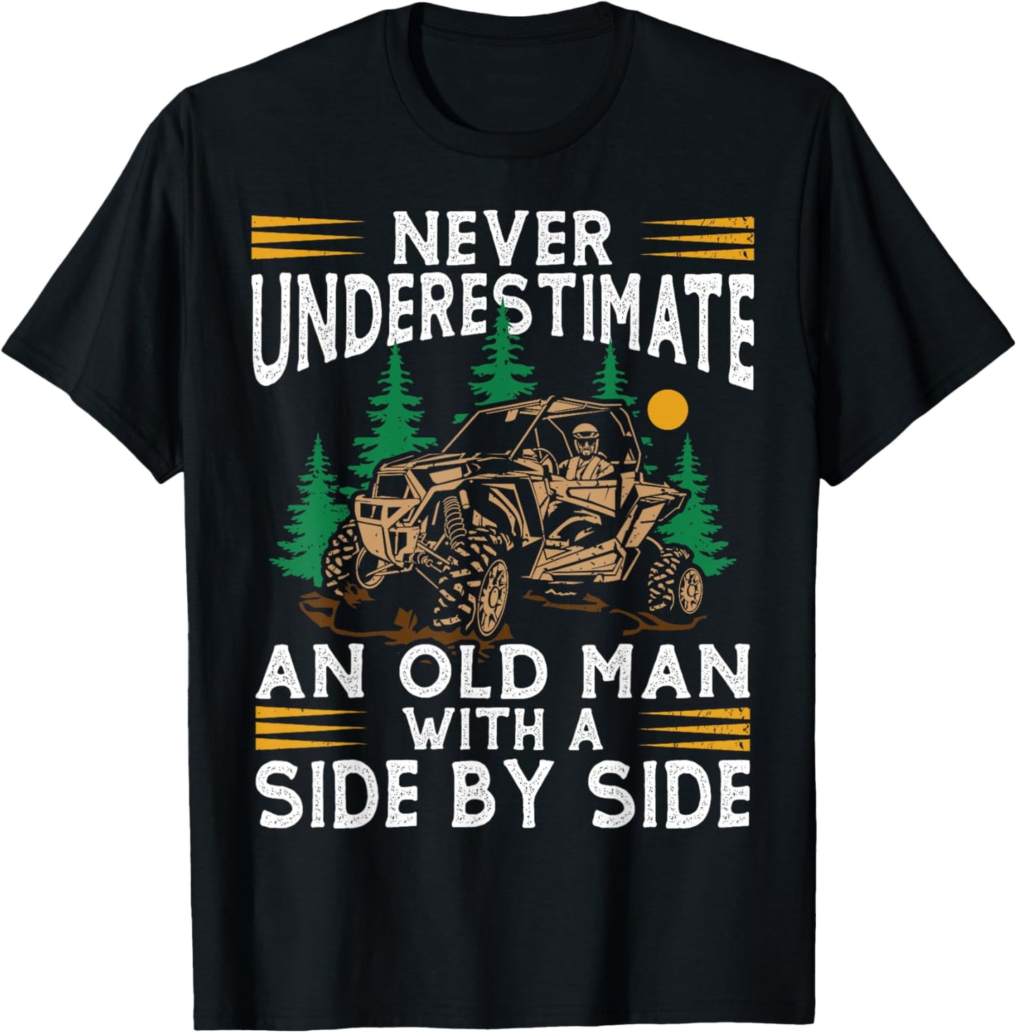 Never Underestimate An Old Man With A Side By Side UTV T-Shirt - T-Shirt | Black