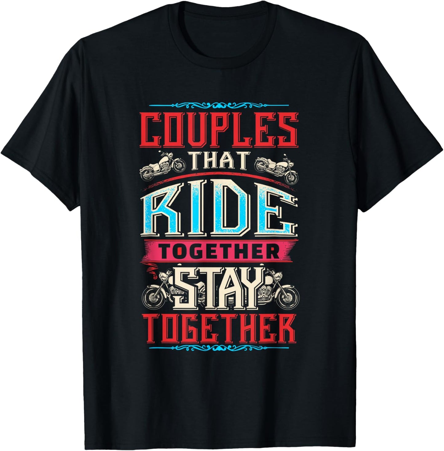 Motorcycle Riding Couples That Ride Together Stay Together T-Shirt - T-Shirt | Black