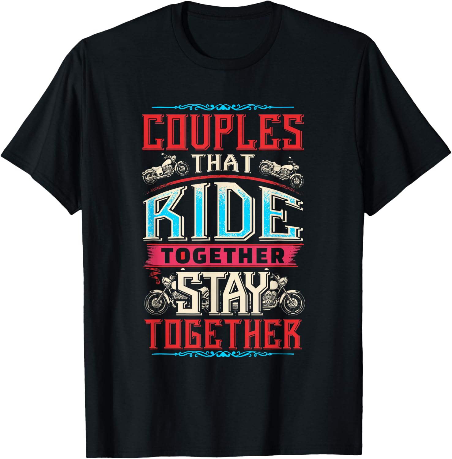 Motorcycle Riding Couples That Ride Together Stay Together T-Shirt - T-Shirt | Black