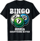 Funny Bingo Game Bingo Makes Everything Better Design T-Shirt - T-Shirt | Black