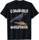Cowbird Whisperer Bird Birding T-Shirt - T-Shirt | Black